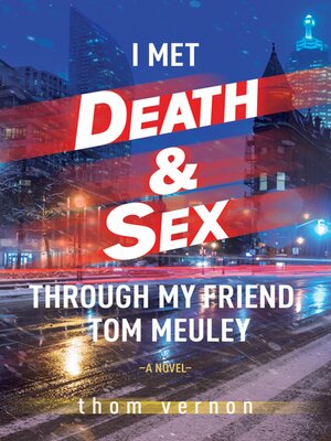 cover image of I Met Death & Sex Through My Friend, Tom Meuley